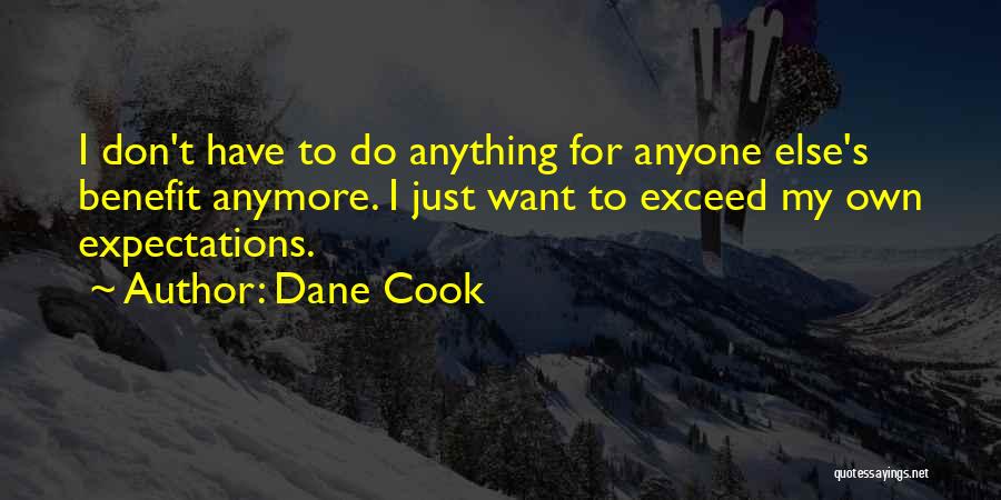 I'll Do Anything For Anyone Quotes By Dane Cook