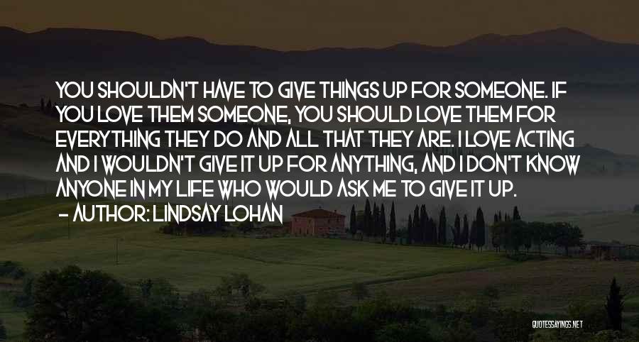 I'll Do Anything For Anyone Quotes By Lindsay Lohan