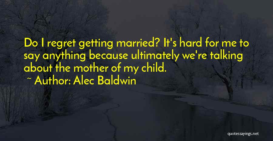 I'll Do Anything For My Child Quotes By Alec Baldwin