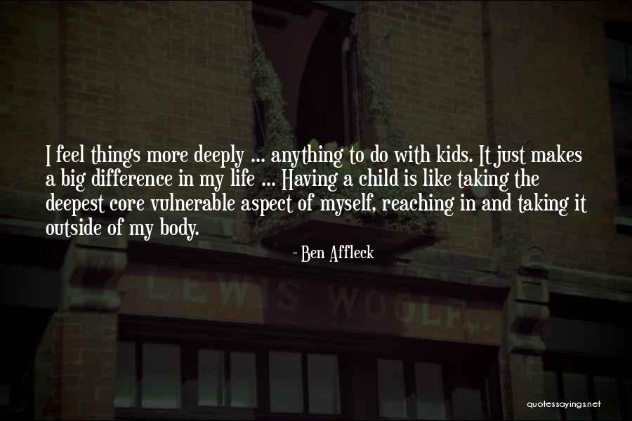 I'll Do Anything For My Child Quotes By Ben Affleck