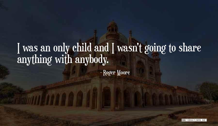 I'll Do Anything For My Child Quotes By Roger Moore