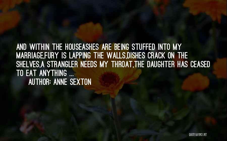 I'll Do Anything For My Daughter Quotes By Anne Sexton