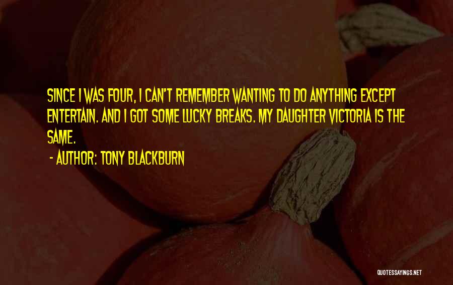 I'll Do Anything For My Daughter Quotes By Tony Blackburn