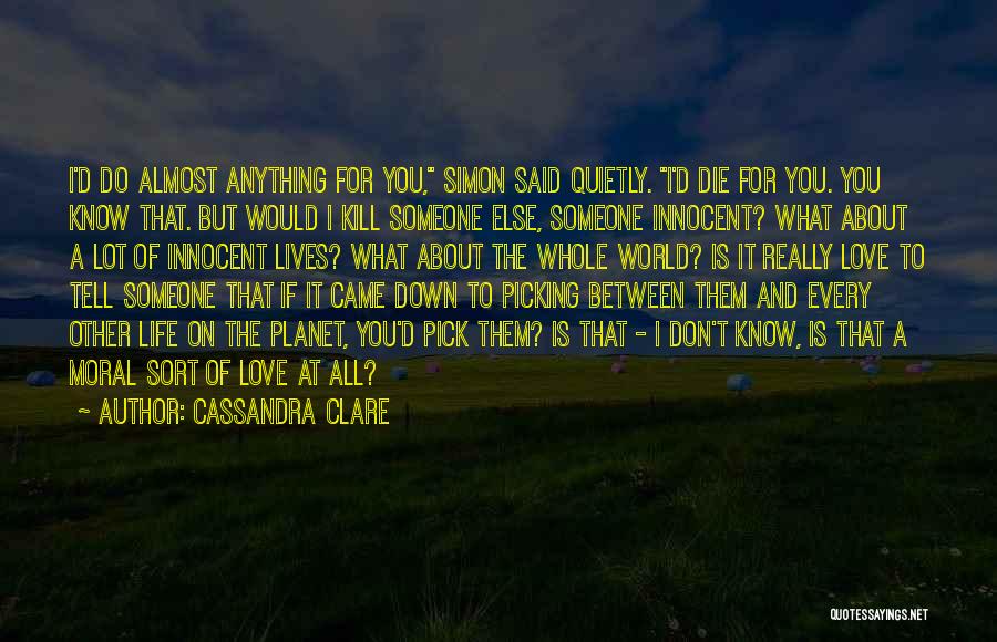 I'll Do Anything For You Love Quotes By Cassandra Clare
