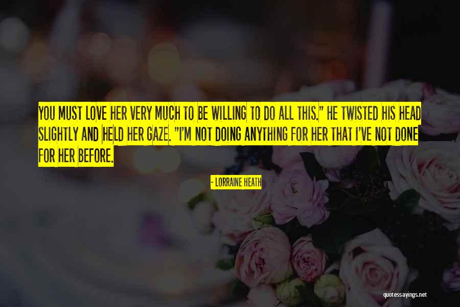 I'll Do Anything For You Love Quotes By Lorraine Heath I'll Do Anything For You Love Quotes By Lorraine Heath