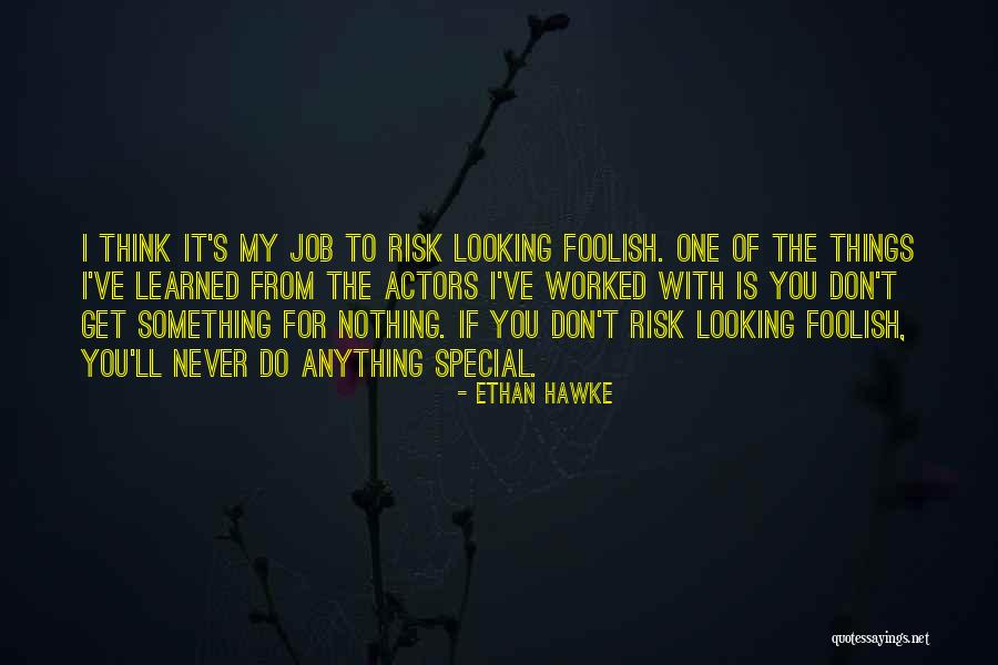 I'll Do Anything To Get You Quotes By Ethan Hawke