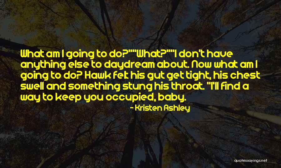 I'll Do Anything To Get You Quotes By Kristen Ashley