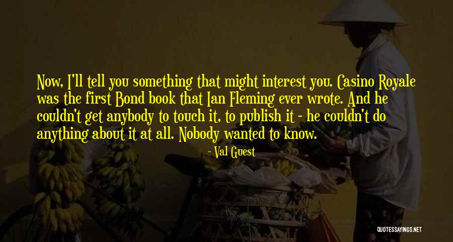 I'll Do Anything To Get You Quotes By Val Guest