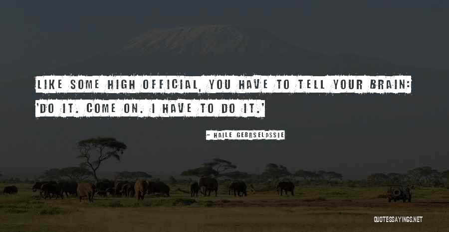 Ill Do What I Damn Well Pleases Quotes By Haile Gebrselassie Ill Do What I Damn Well Pleases Quotes By Haile Gebrselassie