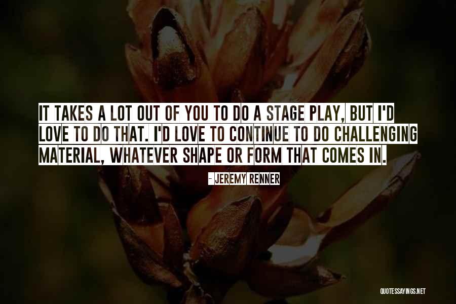I'll Do Whatever It Takes Love Quotes By Jeremy Renner I'll Do Whatever It Takes Love Quotes By Jeremy Renner