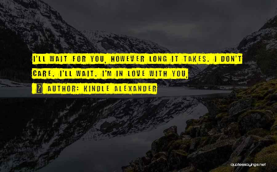 I'll Do Whatever It Takes Love Quotes By Kindle Alexander