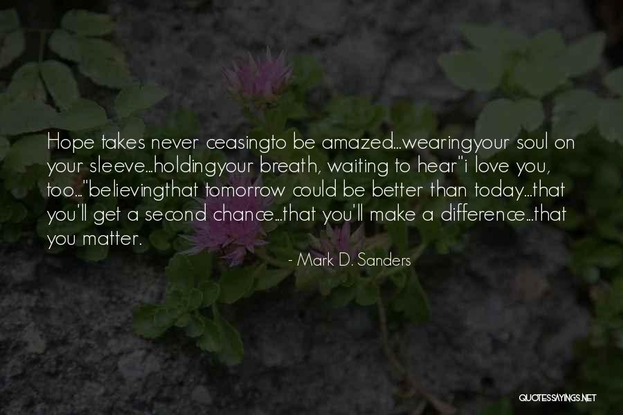 I'll Do Whatever It Takes Love Quotes By Mark D. Sanders I'll Do Whatever It Takes Love Quotes By Mark D. Sanders