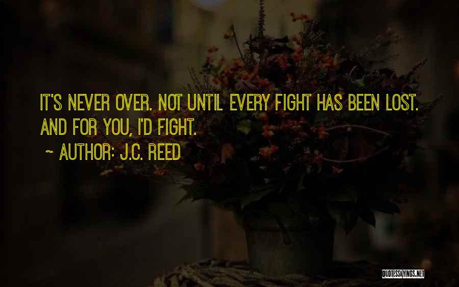 I'll Fight For You Not Over You Quotes By J.C. Reed