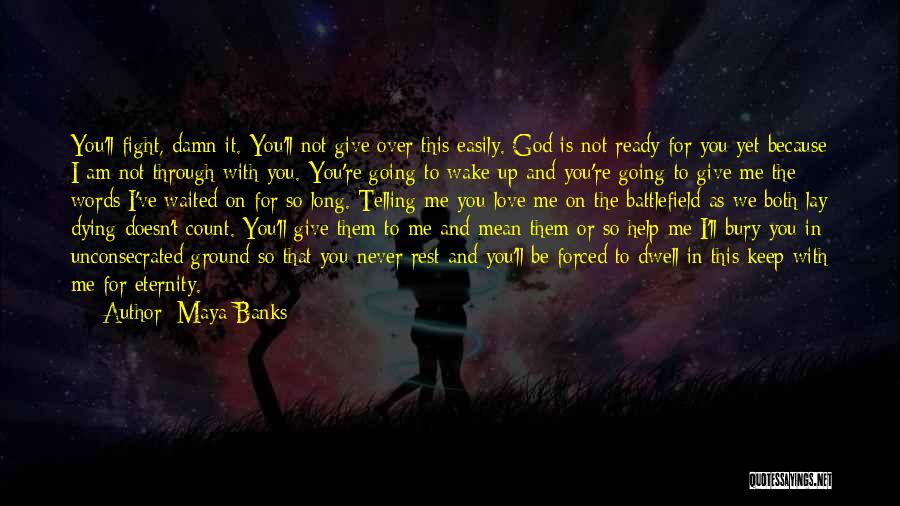 I'll Fight For You Not Over You Quotes By Maya Banks