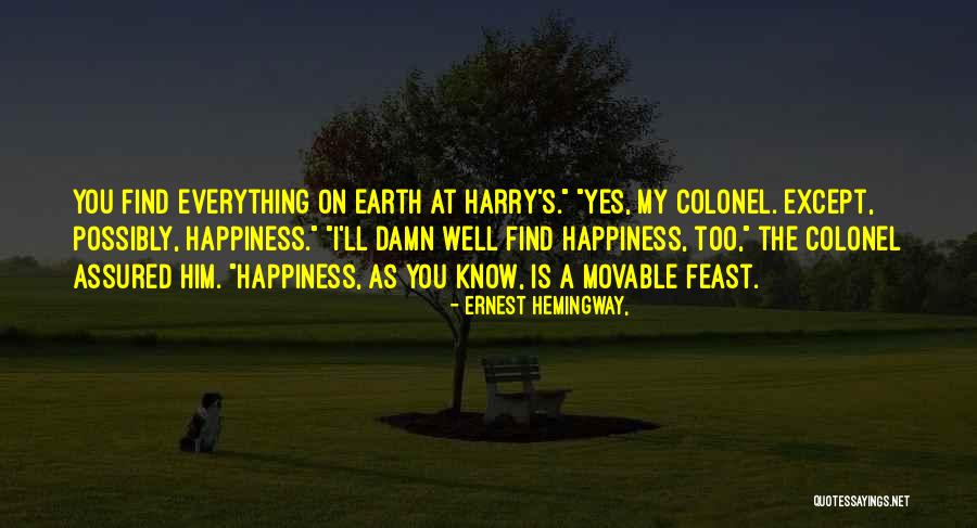 I'll Find Happiness Quotes By Ernest Hemingway, I'll Find Happiness Quotes By Ernest Hemingway,