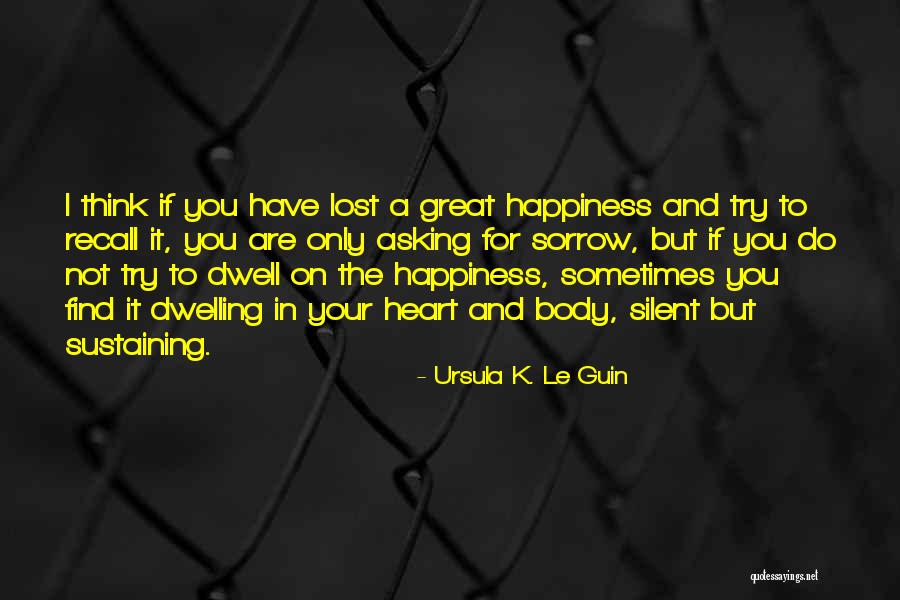 I'll Find Happiness Quotes By Ursula K. Le Guin I'll Find Happiness Quotes By Ursula K. Le Guin