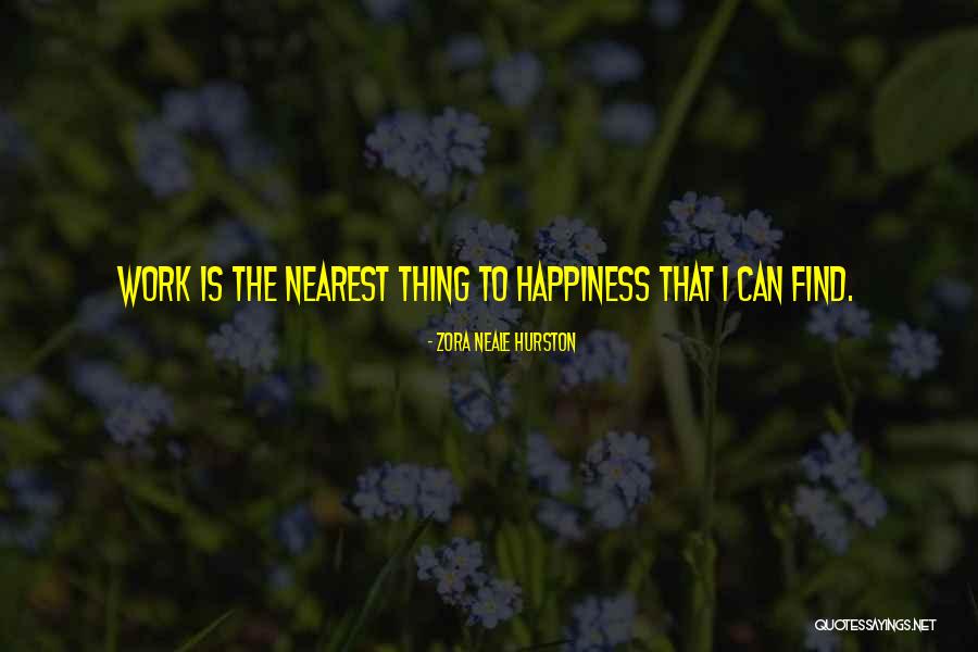 I'll Find Happiness Quotes By Zora Neale Hurston