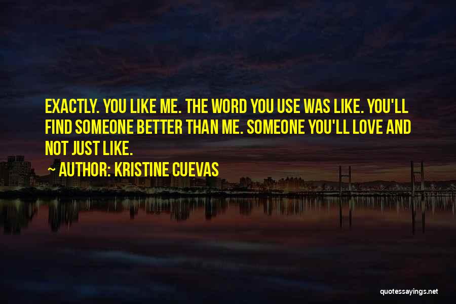 I'll Find Someone Better Than You Quotes By Kristine Cuevas