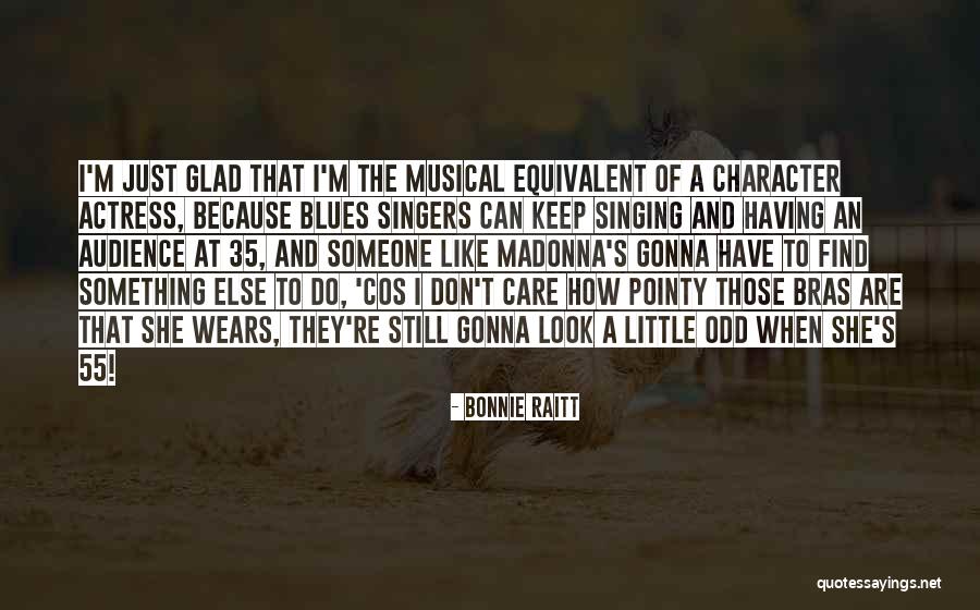 I'll Find Someone Else Quotes By Bonnie Raitt