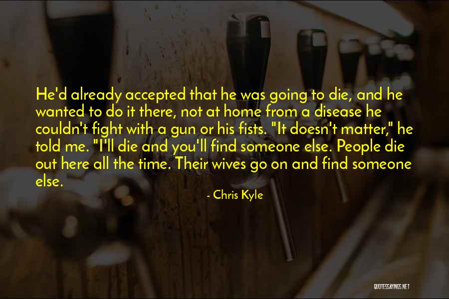 I'll Find Someone Else Quotes By Chris Kyle