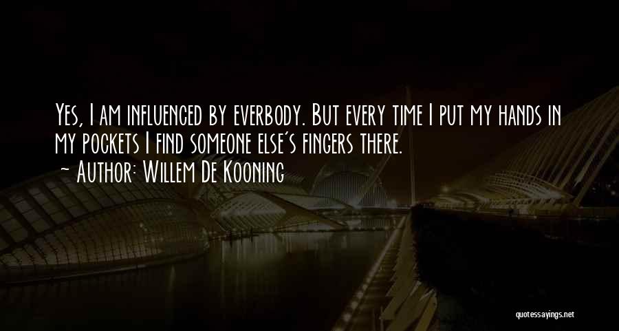 I'll Find Someone Else Quotes By Willem De Kooning