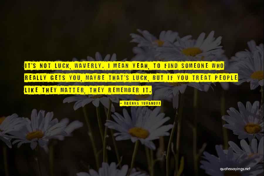 I'll Find Someone Like You Quotes By Brenna Yovanoff I'll Find Someone Like You Quotes By Brenna Yovanoff