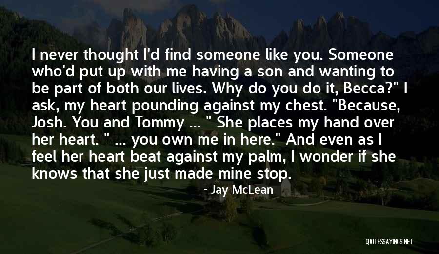 I'll Find Someone Like You Quotes By Jay McLean I'll Find Someone Like You Quotes By Jay McLean