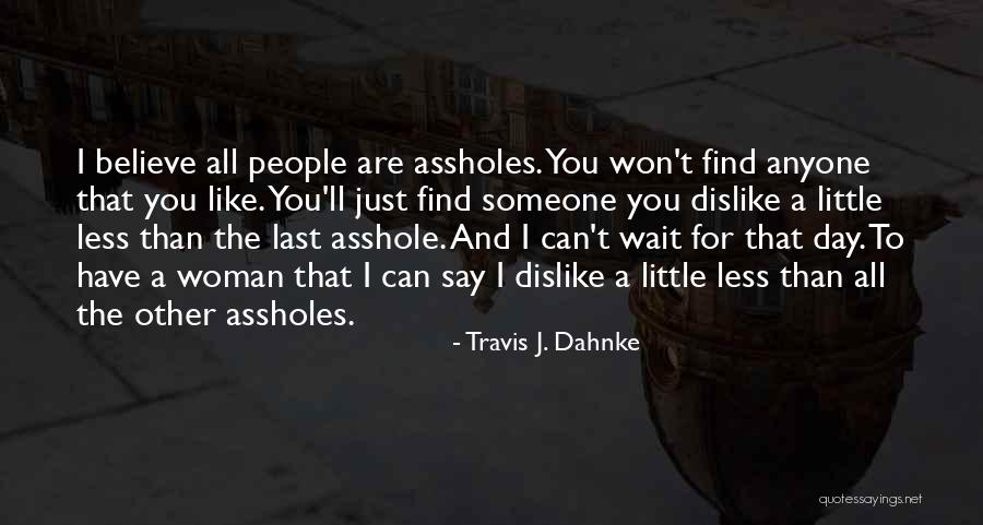 I'll Find Someone Like You Quotes By Travis J. Dahnke I'll Find Someone Like You Quotes By Travis J. Dahnke