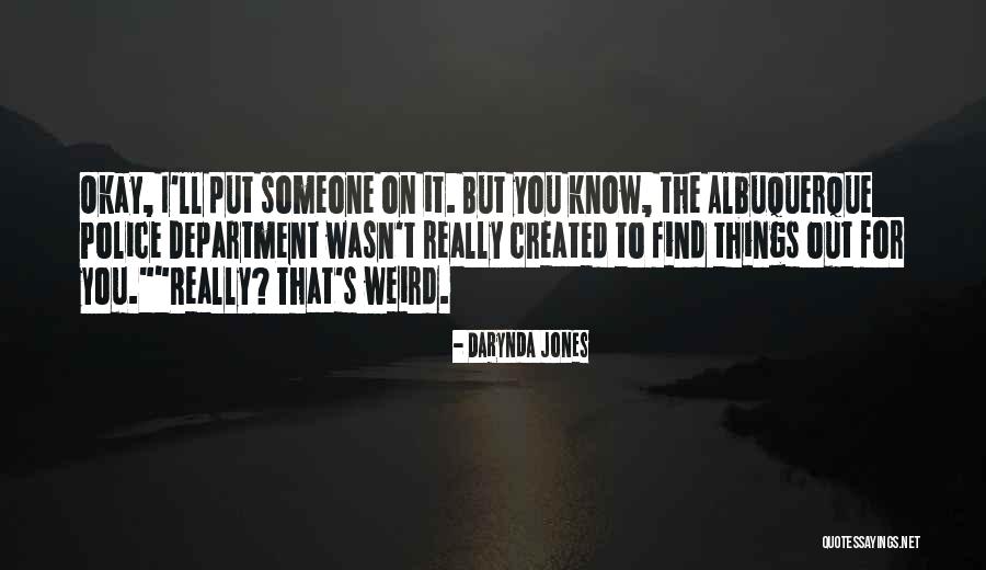 I'll Find Someone Quotes By Darynda Jones I'll Find Someone Quotes By Darynda Jones