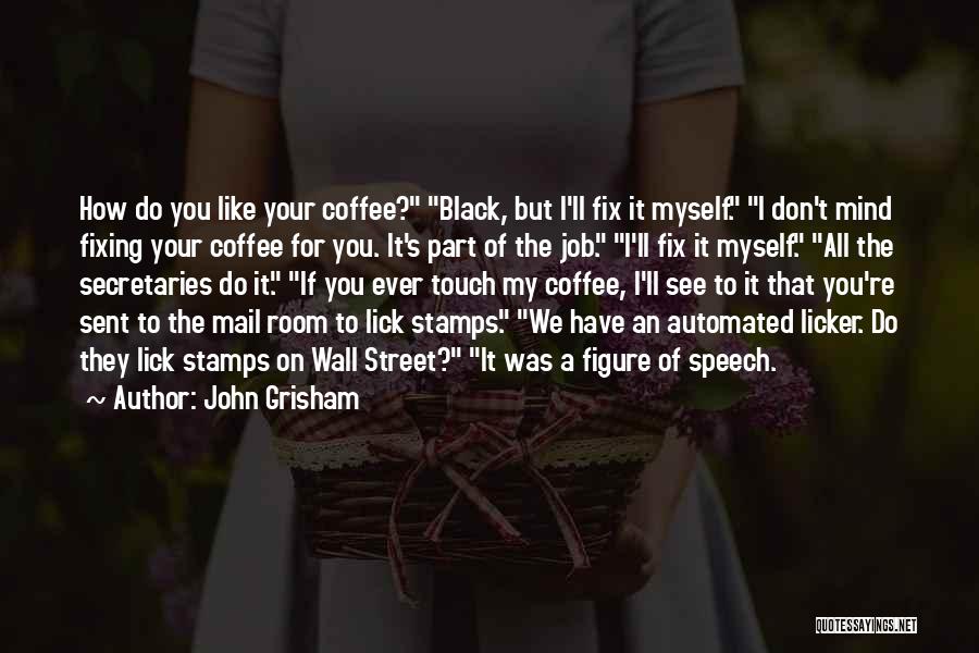 I'll Fix You Quotes By John Grisham