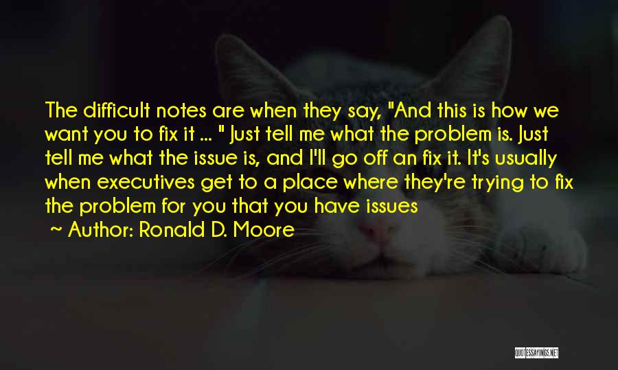 I'll Fix You Quotes By Ronald D. Moore