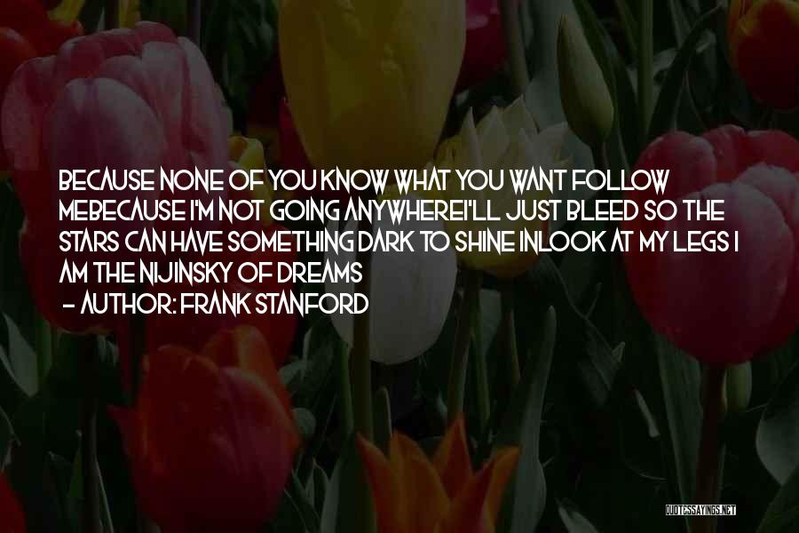 I'll Follow You Anywhere Quotes By Frank Stanford