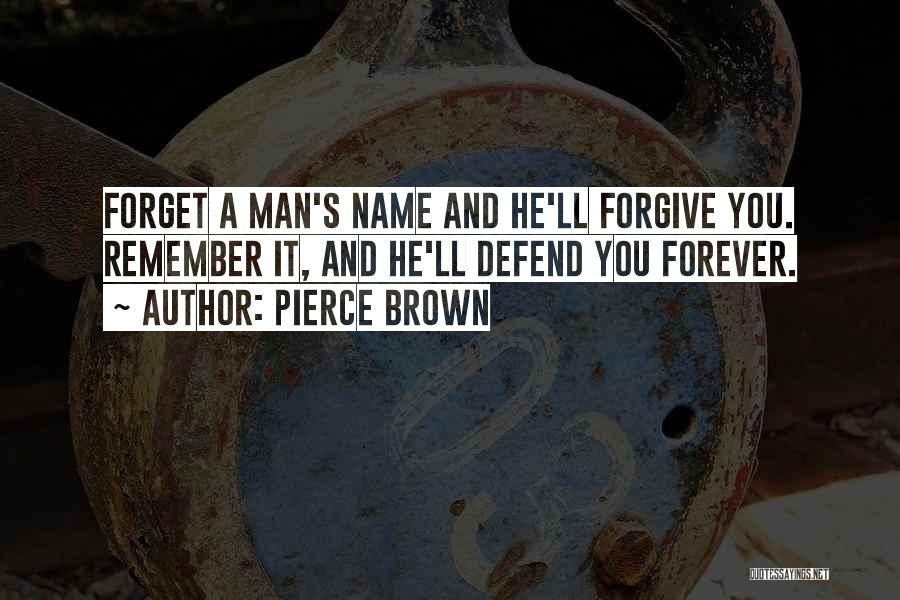 I'll Forgive You But I Can't Forget Quotes By Pierce Brown