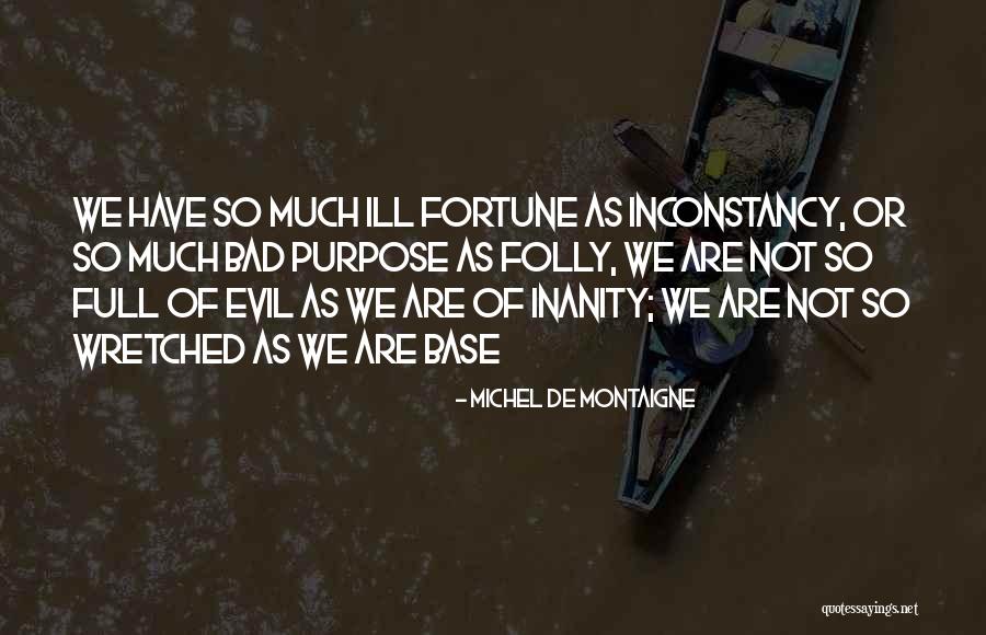 Ill Fortune Quotes By Michel De Montaigne Ill Fortune Quotes By Michel De Montaigne