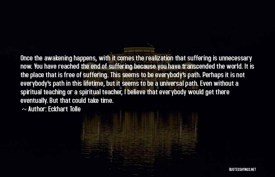 I'll Get There Eventually Quotes By Eckhart Tolle