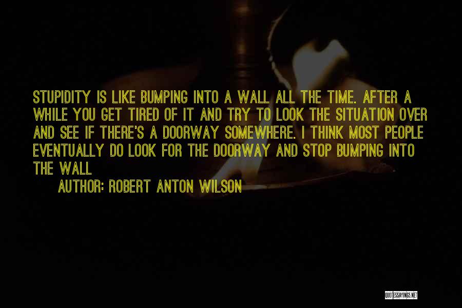 I'll Get There Eventually Quotes By Robert Anton Wilson