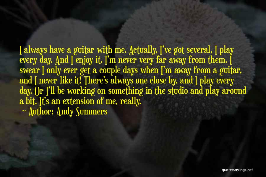 I'll Get There One Day Quotes By Andy Summers