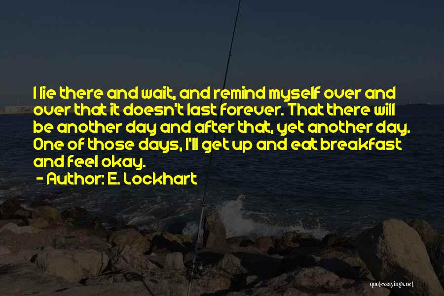 I'll Get There One Day Quotes By E. Lockhart