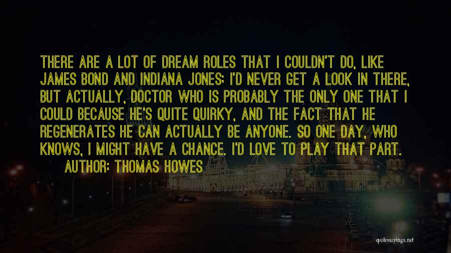 I'll Get There One Day Quotes By Thomas Howes