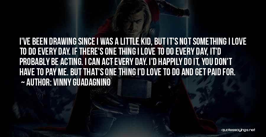 I'll Get There One Day Quotes By Vinny Guadagnino