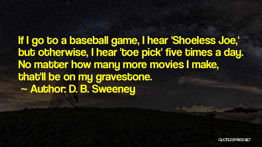 I'll Go Quotes By D. B. Sweeney