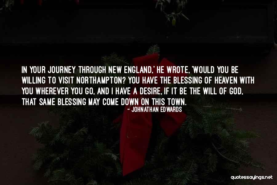I'll Go Wherever You Will Go Quotes By Johnathan Edwards I'll Go Wherever You Will Go Quotes By Johnathan Edwards