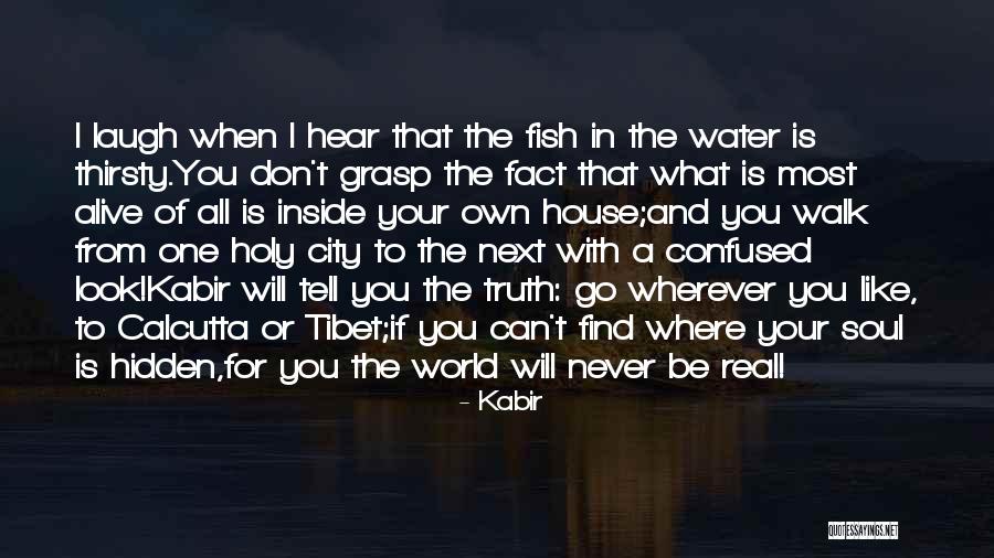 I'll Go Wherever You Will Go Quotes By Kabir I'll Go Wherever You Will Go Quotes By Kabir