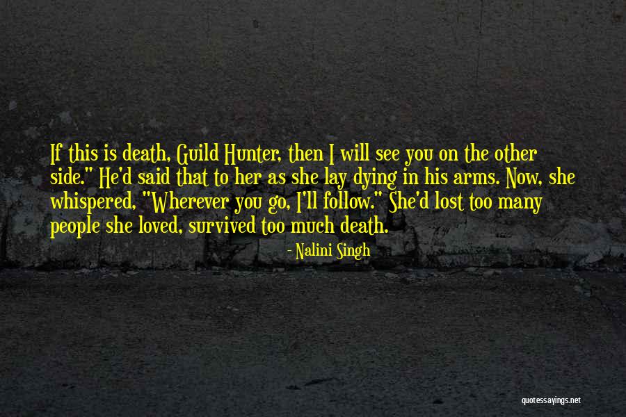 I'll Go Wherever You Will Go Quotes By Nalini Singh I'll Go Wherever You Will Go Quotes By Nalini Singh