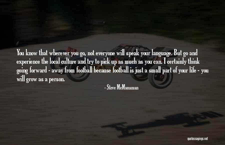 I'll Go Wherever You Will Go Quotes By Steve McManaman I'll Go Wherever You Will Go Quotes By Steve McManaman