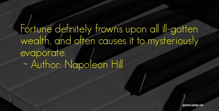 Ill Gotten Wealth Quotes By Napoleon Hill