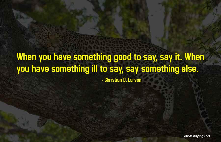 Ill Have To Say Quotes By Christian D. Larson Ill Have To Say Quotes By Christian D. Larson