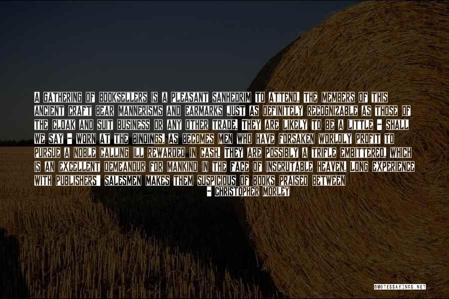 Ill Have To Say Quotes By Christopher Morley Ill Have To Say Quotes By Christopher Morley