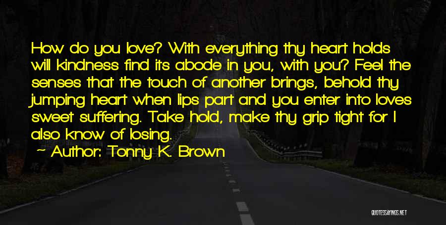 I'll Hold You Tight Quotes By Tonny K. Brown