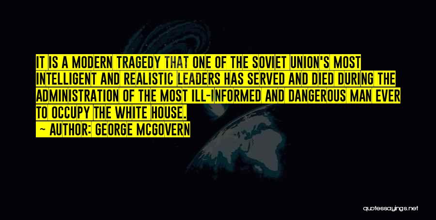 Ill Informed Quotes By George McGovern